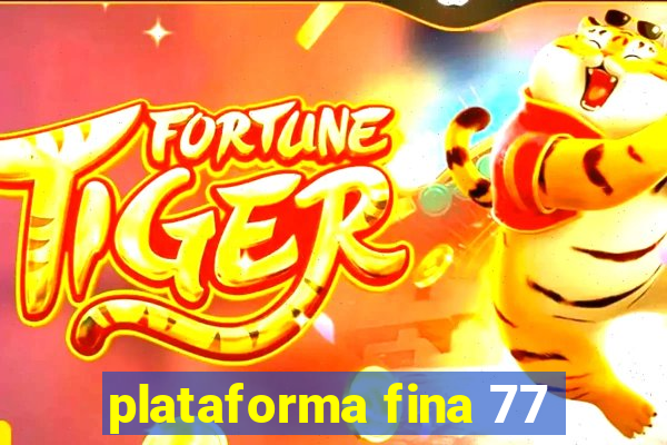 plataforma fina 77